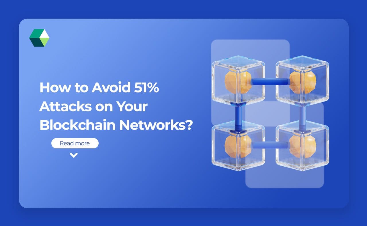 How to Avoid 51% Attacks on Your Blockchain Networks?