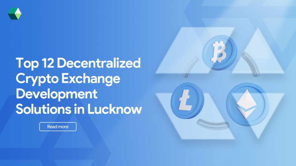 Top 12 Decentralized Crypto Exchange Development Solutions in Lucknow