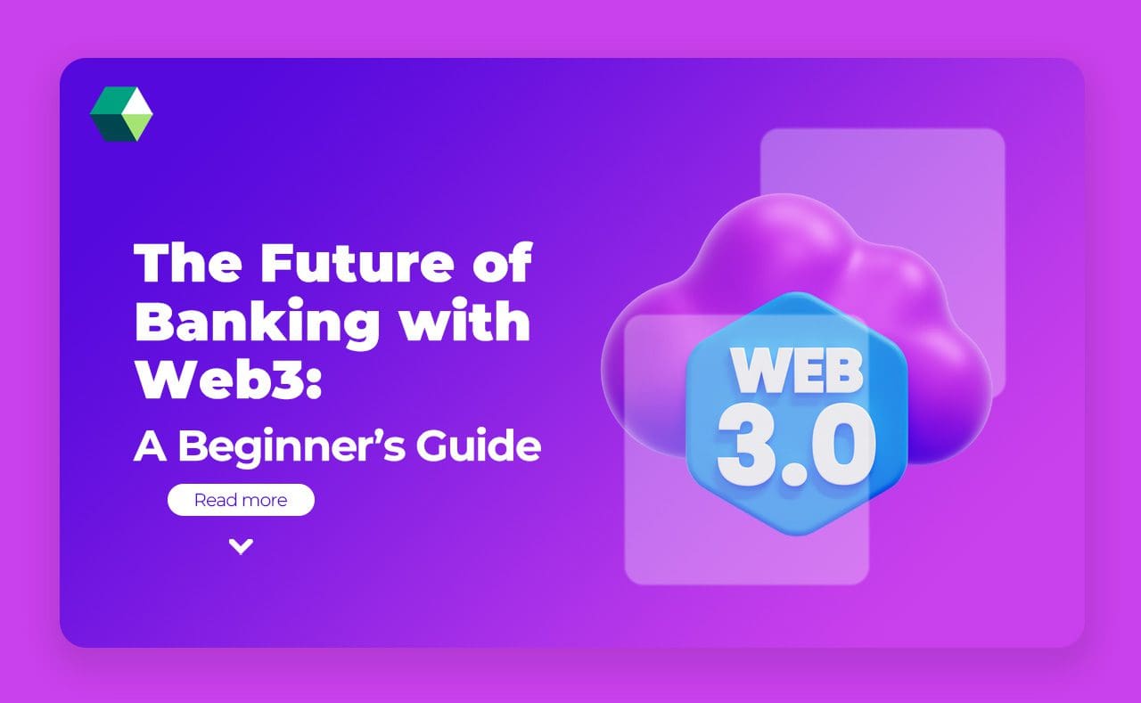 The Future of Banking with Web3: A Beginner’s Guide