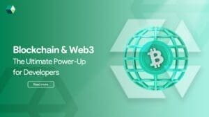 Blockchain and Web3: The Ultimate Power-Up for Developers