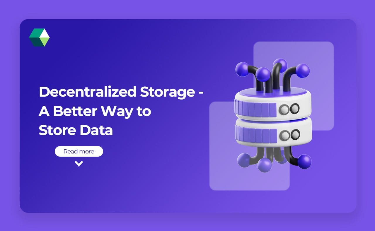 Decentralized Storage: A Better Way to Store Data