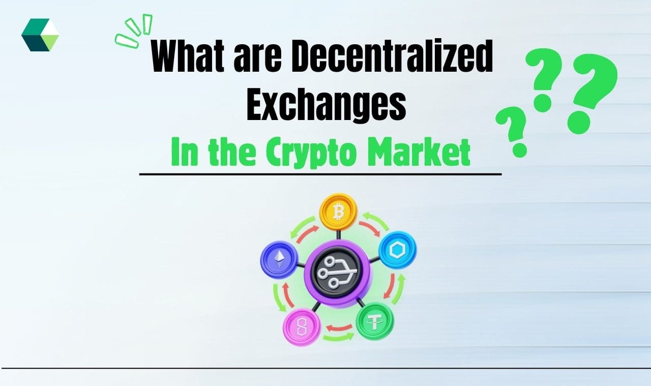 What are Decentralized Exchanges in the Crypto Market?