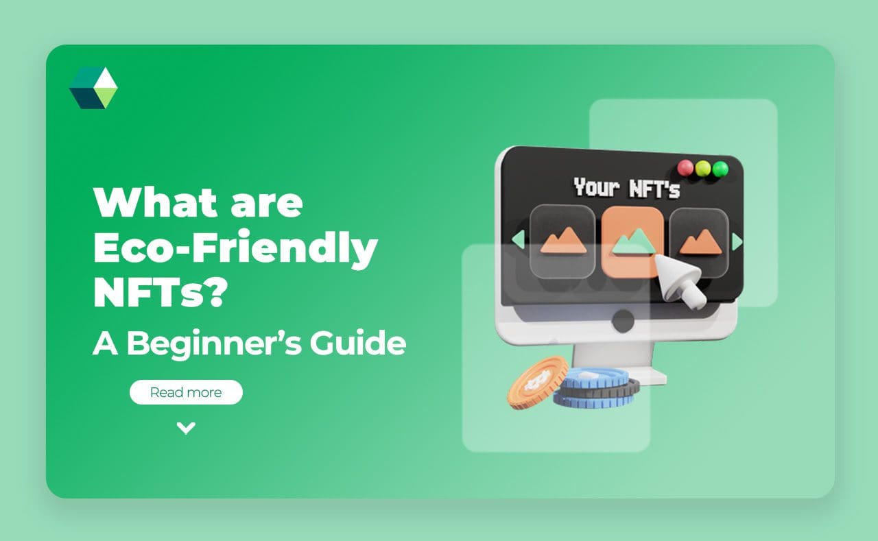 What are Eco-Friendly NFTs? A Beginner’s Guide