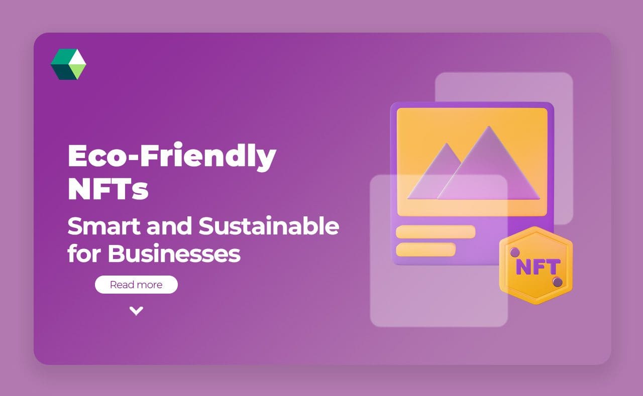 Eco-Friendly NFTs – Smart and Sustainable for Businesses