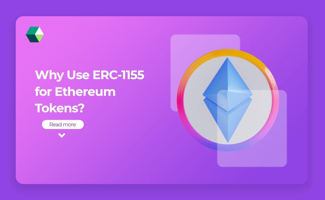 Why Use ERC-1155 for Ethereum Tokens?