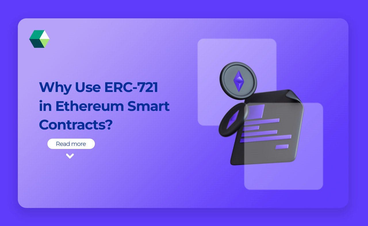 Why Use ERC-721 in Ethereum Smart Contract?