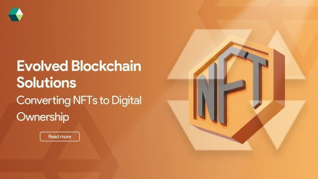 evolved-blockchain-solutions-converting-nft-to-digital-ownership