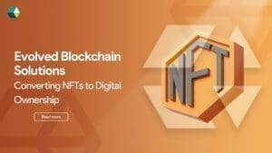 evolved-blockchain-solutions-converting-nft-to-digital-ownership