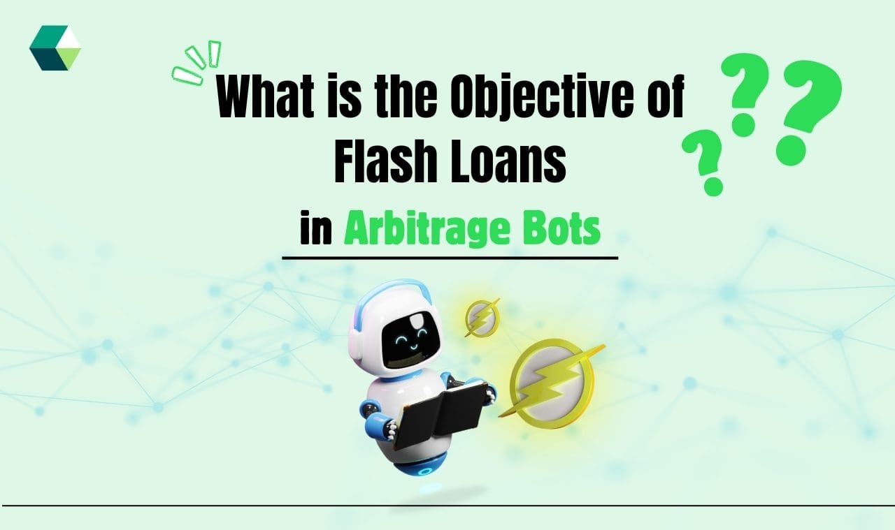What is the Objective of Flash Loans in Arbitrage Bots ?
