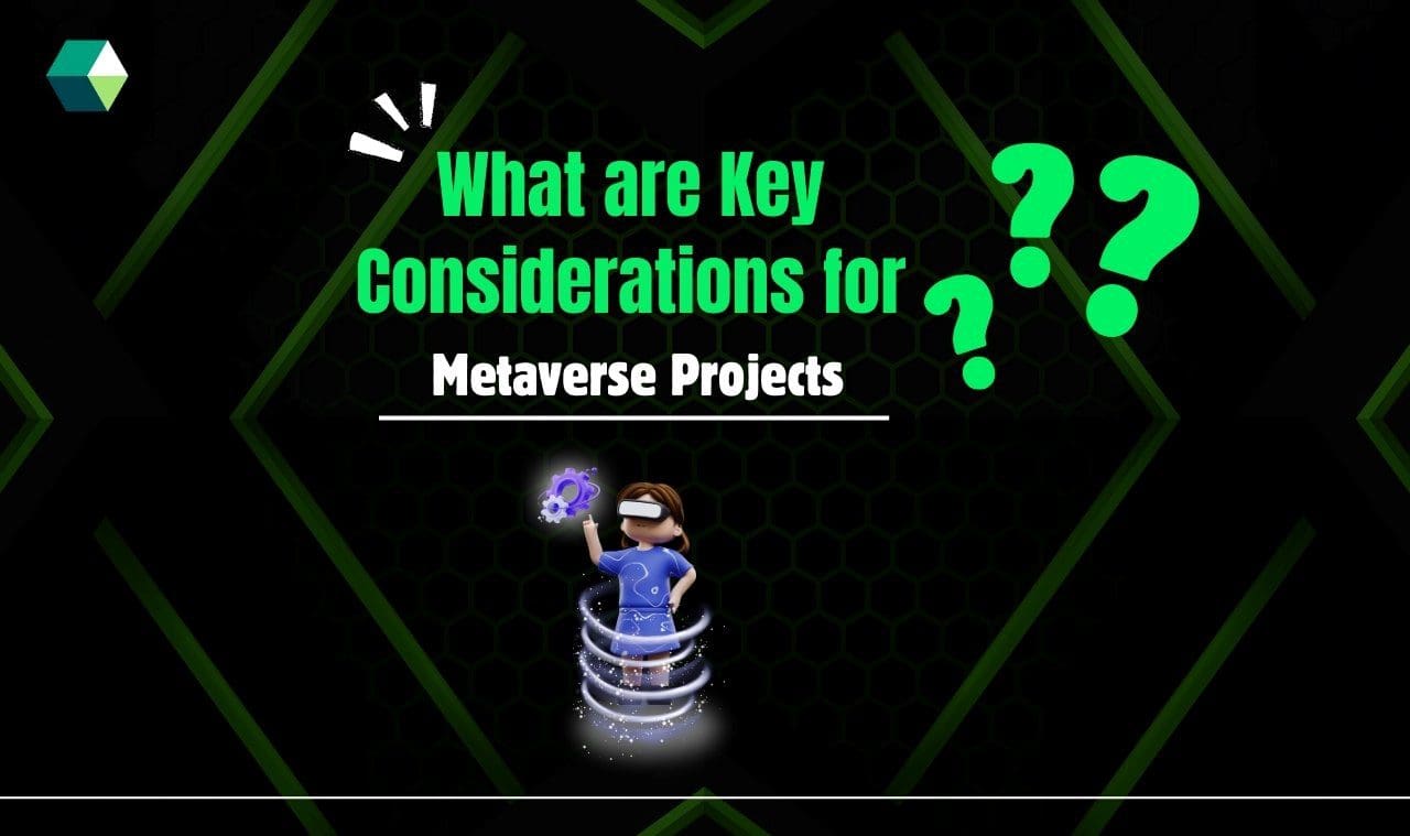 What are Key Considerations for Metaverse Projects?