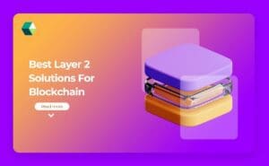 Layer 2 solutions in Blockchain Development