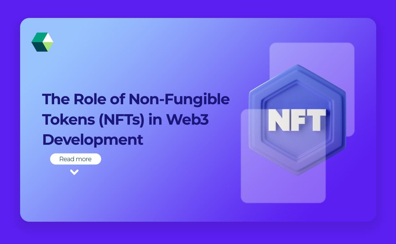 The Role of Non-Fungible Tokens (NFTs) in Web3 Development