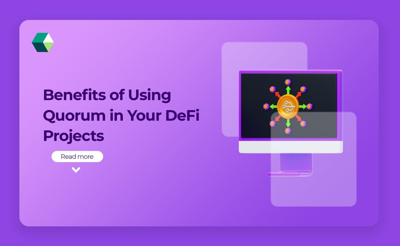 Benefits of Using Quorum in Your DeFi Projects