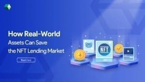 Real-World Assets Can Save the NFT Lending