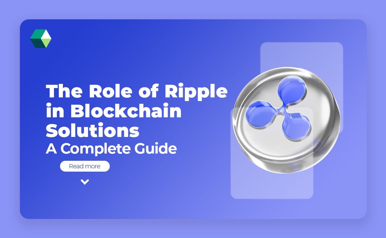The Role of Ripple in Blockchain Solutions &#8211; A Complete Guide