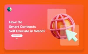 How Smart Contracts Execute in Web3?