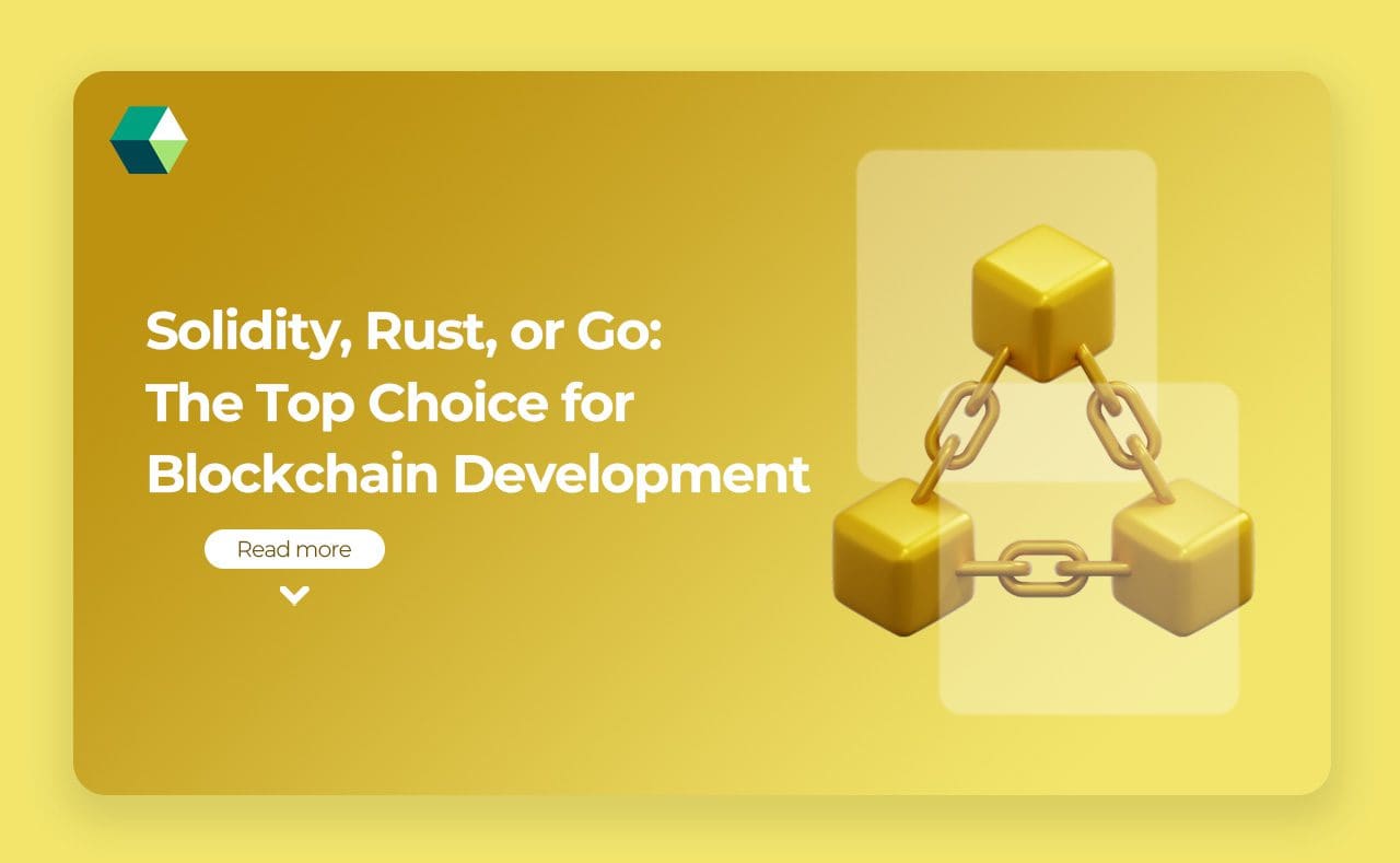 Solidity, Rust, or Go: The Top Choice for Blockchain Development